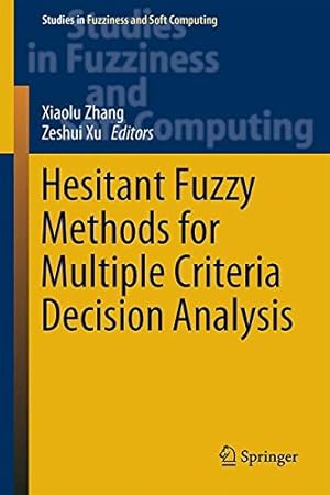 Seller image for Hesitant Fuzzy Methods for Multiple Criteria Decision Analysis (Studies in Fuzziness and Soft Computing) by Zhang, Xiaolu, Xu, Zeshui [Hardcover ] for sale by booksXpress