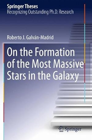 Immagine del venditore per On the Formation of the Most Massive Stars in the Galaxy (Springer Theses) by Galván-Madrid, Roberto J. J. [Paperback ] venduto da booksXpress