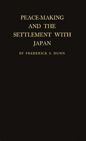 Seller image for Peace-Making and the Settlement with Japan: by Dunn, Frederick Sherwood [Hardcover ] for sale by booksXpress