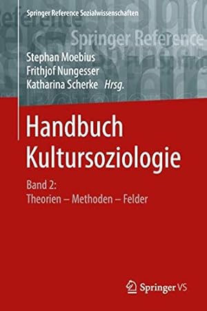 Immagine del venditore per Handbuch Kultursoziologie: Band 2: Theorien â   Methoden â   Felder (Springer Reference Sozialwissenschaften) (German Edition) [Hardcover ] venduto da booksXpress