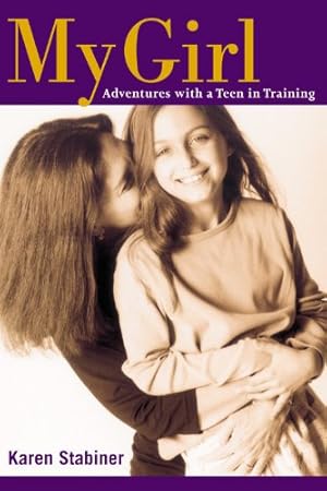 Seller image for My Girl: Adventures with a Teen in Training by Stabiner, Karen [Hardcover ] for sale by booksXpress