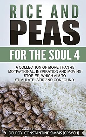Imagen del vendedor de Rice and Peas For The Soul 4: A Collection of More Than 45 Motivational, Inspiration and Moving Stories, Which Aim to Stimulate, Stir and Confound. by Constantine-Simms, Delroy [Paperback ] a la venta por booksXpress