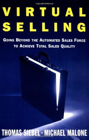 Bild des Verkufers fr Virtual Selling: Going Beyond the Automated Sales Force to Achieve Total Sales Quality by Siebel, Thomas M., Malone, Michael [Paperback ] zum Verkauf von booksXpress