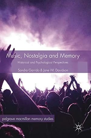 Seller image for Music, Nostalgia and Memory: Historical and Psychological Perspectives (Palgrave Macmillan Memory Studies) by Garrido, Sandra, Davidson, Jane W. [Hardcover ] for sale by booksXpress