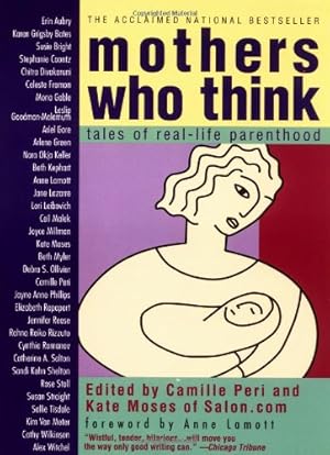 Imagen del vendedor de Mothers Who Think: Tales Of Real-life Parenthood by Peri, Camille [Paperback ] a la venta por booksXpress