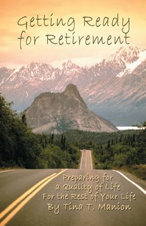 Seller image for Getting Ready for Retirement: Preparing for a Quality of Life For the Rest of Your Life by Manion, Tina [Paperback ] for sale by booksXpress