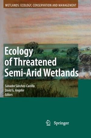 Seller image for Ecology of Threatened Semi-Arid Wetlands: Long-Term Research in Las Tablas de Daimiel (Wetlands: Ecology, Conservation and Management) [Paperback ] for sale by booksXpress