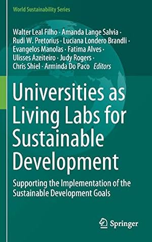 Seller image for Universities as Living Labs for Sustainable Development: Supporting the Implementation of the Sustainable Development Goals (World Sustainability Series) [Hardcover ] for sale by booksXpress