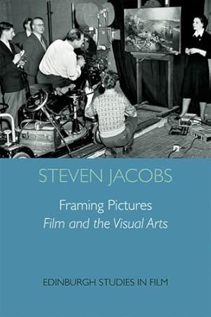 Image du vendeur pour Framing Pictures: Film and the Visual Arts (Edinburgh Studies in Film and Intermediality) by Jacobs, Steven [Paperback ] mis en vente par booksXpress