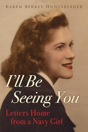 Seller image for I'll Be Seeing You: Letters Home from a Navy Girl [Soft Cover ] for sale by booksXpress