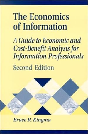 Seller image for The Economics of Information: A Guide to Economic and Cost-Benefit Analysis for Information Professionals, 2nd Edition (Library and Information Science Text Series) [Soft Cover ] for sale by booksXpress