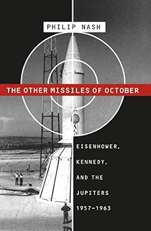 Immagine del venditore per The Other Missiles of October: Eisenhower, Kennedy, and the Jupiters, 1957-1963 by Nash, Philip [Paperback ] venduto da booksXpress