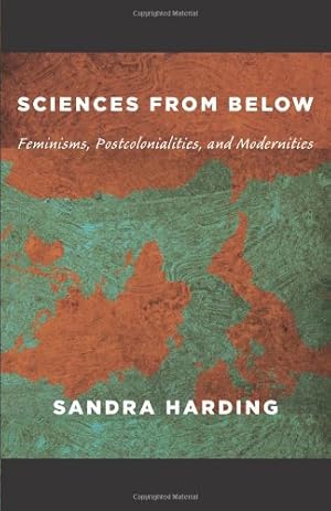 Imagen del vendedor de Sciences from Below: Feminisms, Postcolonialities, and Modernities (Next Wave: New Directions in Women's Studies) by Harding, Sandra [Paperback ] a la venta por booksXpress