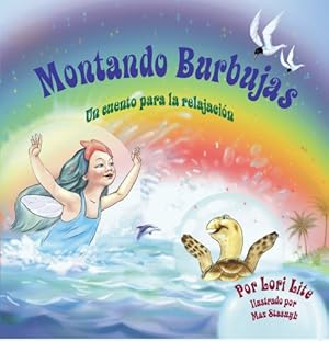 Imagen del vendedor de Montando Burbujas: Un cuento para la relajación diseñada para enseñar a los niños técnicas de visualización para aumentar la creatividad mientras . de ansiedad y de estrés (Spanish Edition) by Lori Lite [Paperback ] a la venta por booksXpress