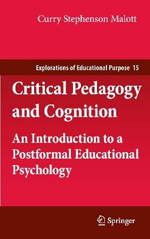 Imagen del vendedor de Critical Pedagogy and Cognition: An Introduction to a Postformal Educational Psychology (Explorations of Educational Purpose) [Hardcover ] a la venta por booksXpress