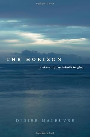 Imagen del vendedor de The Horizon: A History of Our Infinite Longing by Maleuvre, Didier [Hardcover ] a la venta por booksXpress