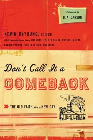 Seller image for Don't Call It a Comeback: The Old Faith for a New Day (Gospel Coalition Series) [Paperback ] for sale by booksXpress
