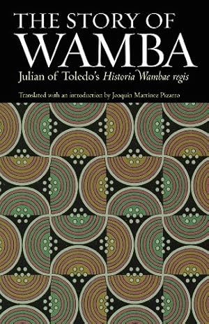 Imagen del vendedor de The Story of Wamba: Julian of Toledo's Historia Wambae regis by of Toledo, Julian [Paperback ] a la venta por booksXpress