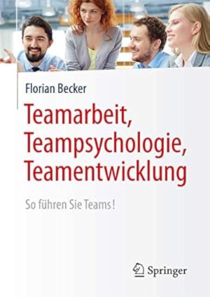 Seller image for Teamarbeit, Teampsychologie, Teamentwicklung: So führen Sie Teams! (German Edition) [Soft Cover ] for sale by booksXpress