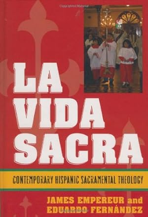 Imagen del vendedor de La Vida Sacra: Contemporary Hispanic Sacramental Theology (Celebrating Faith: Explorations in Latino Spirituality and Theology) by Empereur, James, Fernández, Eduardo [Paperback ] a la venta por booksXpress