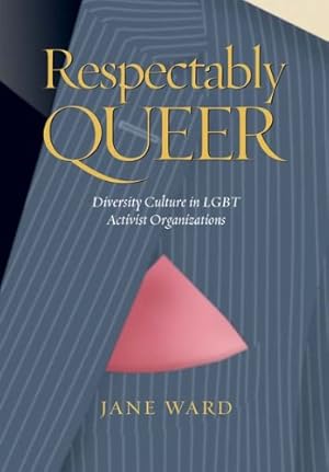 Imagen del vendedor de Respectably Queer: Diversity Culture in LGBT Activist Organizations by Ward, Jane [Paperback ] a la venta por booksXpress
