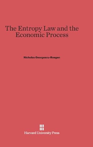 Seller image for The Entropy Law and the Economic Process by Georgescu-Roegen, Nicolas, Georgescu-Roegen, Nicholas [Hardcover ] for sale by booksXpress