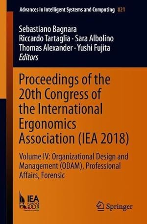 Seller image for Proceedings of the 20th Congress of the International Ergonomics Association (IEA 2018): Volume IV: Organizational Design and Management (ODAM), . in Intelligent Systems and Computing) [Paperback ] for sale by booksXpress