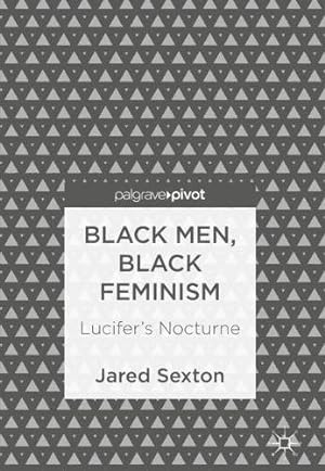 Bild des Verkufers fr Black Men, Black Feminism: Lucifer's Nocturne by Sexton, Jared [Hardcover ] zum Verkauf von booksXpress