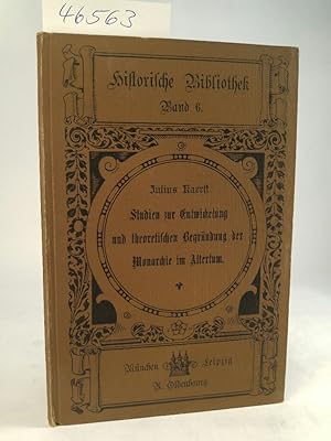 Imagen del vendedor de Studien zur Entwicklung und theoretischen Begrndung der Monarchie im Altertum Historische Bibliothek, 6. Band a la venta por ANTIQUARIAT Franke BRUDDENBOOKS