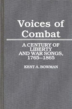 Immagine del venditore per Voices of Combat: A Century of Liberty and War Songs, 1765-1865 (Contributions to the Study of Music and Dance) by Bowman, Kent A. [Hardcover ] venduto da booksXpress