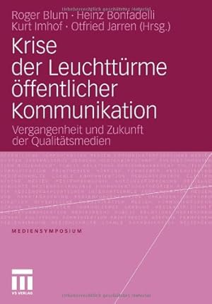 Imagen del vendedor de Krise der Leuchttürme öffentlicher Kommunikation: Vergangenheit und Zukunft der Qualitätsmedien (Mediensymposium) (German Edition) [Paperback ] a la venta por booksXpress