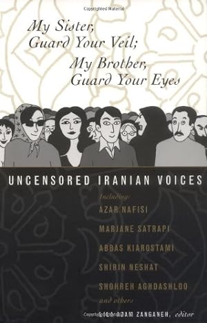 Seller image for My Sister, Guard Your Veil; My Brother, Guard Your Eyes: Uncensored Iranian Voices by Azar Nafisi, Marjane Satrapi, Abbas Kiarostami, Shirin Neshat, Shohreh Aghdashloo [Paperback ] for sale by booksXpress