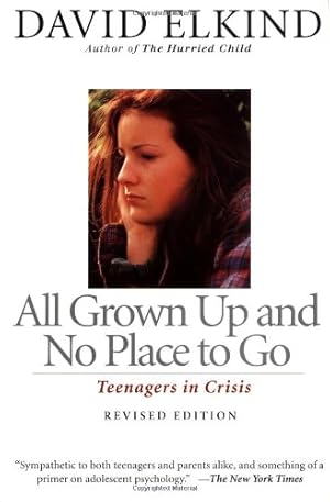 Seller image for All Grown Up And No Place To Go: Teenagers In Crisis by Elkind, David [Paperback ] for sale by booksXpress