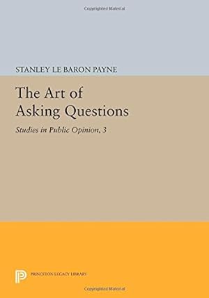Seller image for The Art of Asking Questions: Studies in Public Opinion, 3 (Princeton Legacy Library) by Payne, Stanley Le Baron [Paperback ] for sale by booksXpress