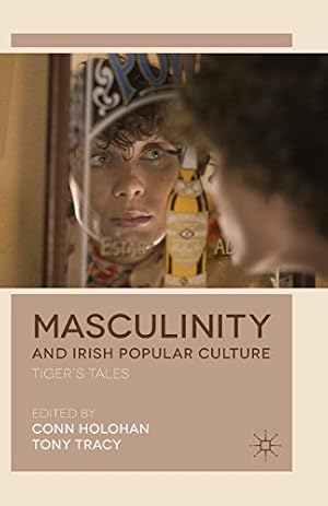 Seller image for Masculinity and Irish Popular Culture: Tiger's Tales by Holohan, Conn, Tracy, Tony [Paperback ] for sale by booksXpress