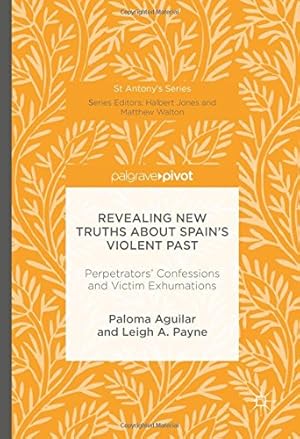 Immagine del venditore per Revealing New Truths about Spain's Violent Past: Perpetrators' Confessions and Victim Exhumations (St Antony's Series) by Aguilar, Paloma, Payne, Leigh A. [Hardcover ] venduto da booksXpress