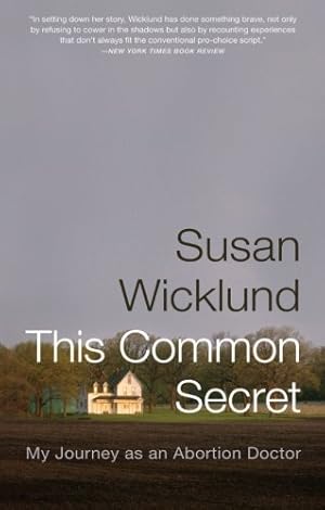 Seller image for This Common Secret: My Journey as an Abortion Doctor by Wicklund, Susan, Kesselheim, Alex [Paperback ] for sale by booksXpress