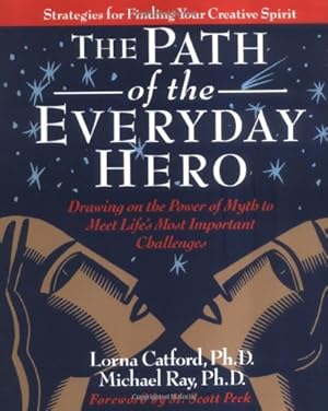 Seller image for The Path of the Everyday Hero: Drawing on the Power of Myth to Meet Life's Most Important Challenges by Lorna Catford, Michael Ray [Paperback ] for sale by booksXpress