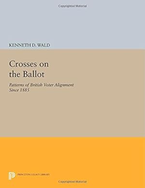 Seller image for Crosses on the Ballot: Patterns of British Voter Alignment since 1885 (Princeton Legacy Library) by Wald, Kenneth D. [Paperback ] for sale by booksXpress