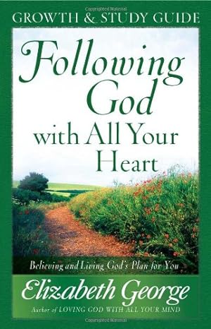 Imagen del vendedor de Following God with All Your Heart Growth and Study Guide: Believing and Living God's Plan for You by George, Elizabeth [Paperback ] a la venta por booksXpress