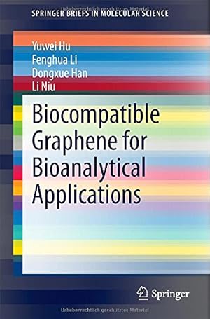 Immagine del venditore per Biocompatible Graphene for Bioanalytical Applications (SpringerBriefs in Molecular Science) by Hu, Yuwei, Li, Fenghua, Han, Dongxue, Niu, Li [Paperback ] venduto da booksXpress