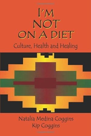 Bild des Verkufers fr I'm Not On A Diet: Culture, Health and Healing by Natalia Medina Coggins, Kip Coggins [Paperback ] zum Verkauf von booksXpress