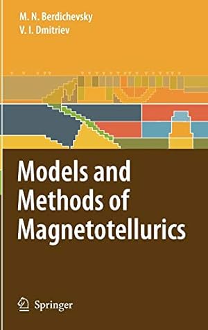 Seller image for Models and Methods of Magnetotellurics by Berdichevsky, Mark N., Dmitriev, Vladimir I. [Hardcover ] for sale by booksXpress