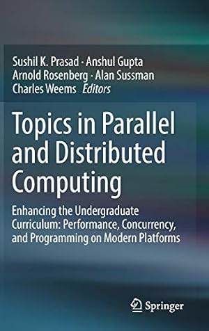 Bild des Verkufers fr Topics in Parallel and Distributed Computing: Enhancing the Undergraduate Curriculum: Performance, Concurrency, and Programming on Modern Platforms [Hardcover ] zum Verkauf von booksXpress