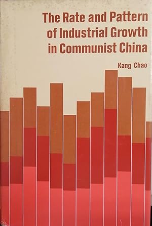 Seller image for THE RATE AND THE PATTERN OF INDUSTRIAL GROWTH IN COMMUNIST CHINA for sale by libreria minerva