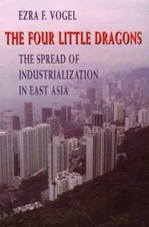 Seller image for The Four Little Dragons: The Spread of Industrialization in East Asia (The Edwin O. Reischauer Lectures) by Vogel, Ezra F. [Paperback ] for sale by booksXpress