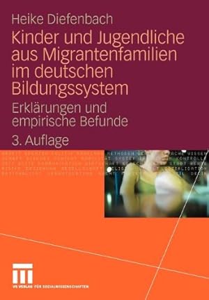 Bild des Verkufers fr Kinder und Jugendliche aus Migrantenfamilien im deutschen Bildungssystem: Erklärungen und empirische Befunde (German Edition) by Diefenbach, Heike [Paperback ] zum Verkauf von booksXpress