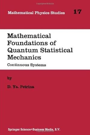 Seller image for Mathematical Foundations of Quantum Statistical Mechanics: Continuous Systems (Mathematical Physics Studies) by Petrina, D.Y. [Paperback ] for sale by booksXpress