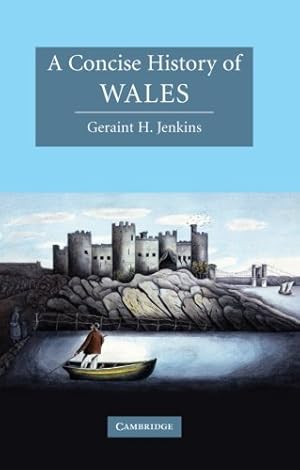 Immagine del venditore per A Concise History of Wales (Cambridge Concise Histories) by Jenkins, Geraint H. [Paperback ] venduto da booksXpress