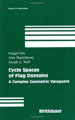 Seller image for Cycle Spaces of Flag Domains: A Complex Geometric Viewpoint (Progress in Mathematics) by Fels, Gregor, Huckleberry, Alan, Wolf, Joseph A. [Hardcover ] for sale by booksXpress